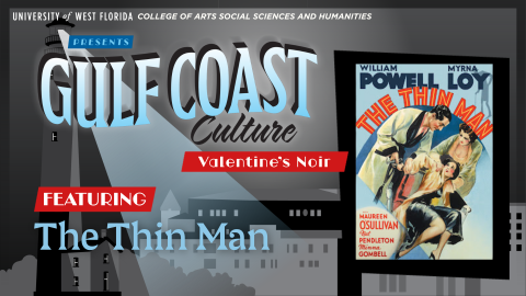 Poster for UWF Gulf Coast Culture Valentine’s Noir: The Thin Man