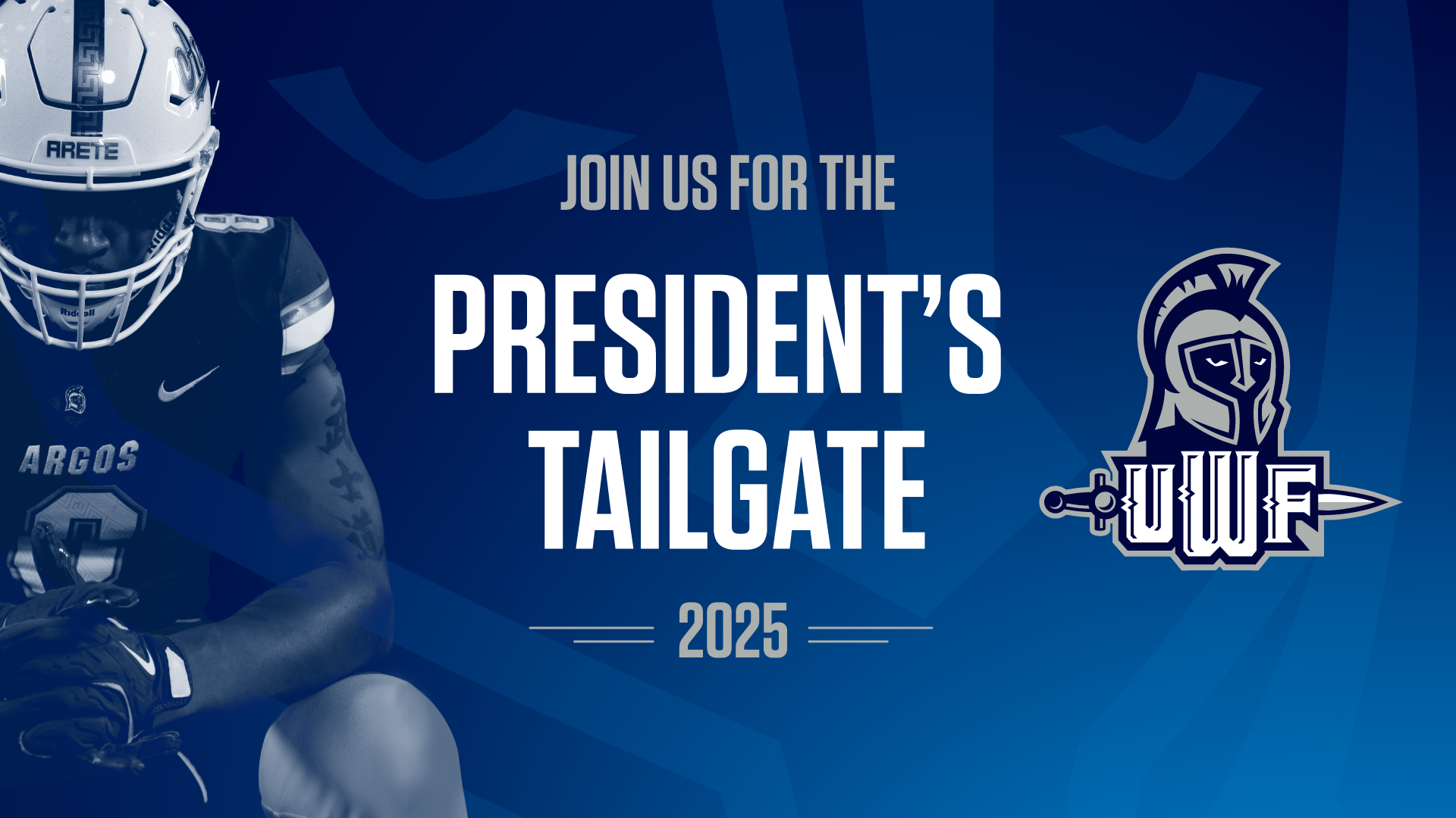 Football player in uniform on left, text in center reads 'Join us for the President's Tailgate 2025,' with UWF athletics logo on the right.